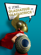 Exposition "Si j'étais gladiateur ou gladiatrice"