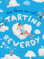 Tartine Reverdy - Une heure au ciel !