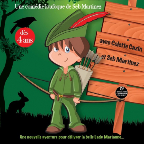 Affiche du spectacle "Robin des bois" de Seb Martinez
