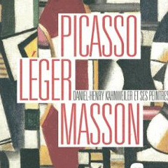 picasso, léger, masson : Daneil-Henry Kahnweiller