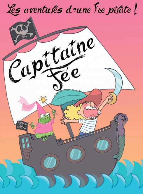 Capitaine fée, les aventures d'une fée pirate