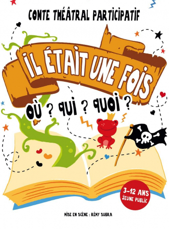 Il était une fois où ? qui ? quoi ? : contes improvisés