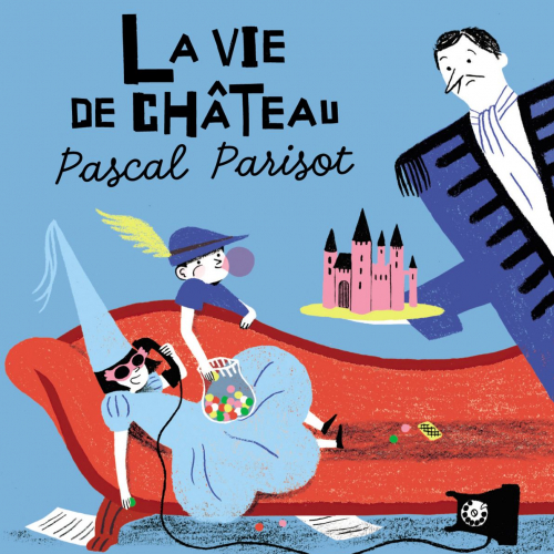 La vie de château - Pascal Parisot