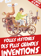 Folles histoires des plus grandes inventions