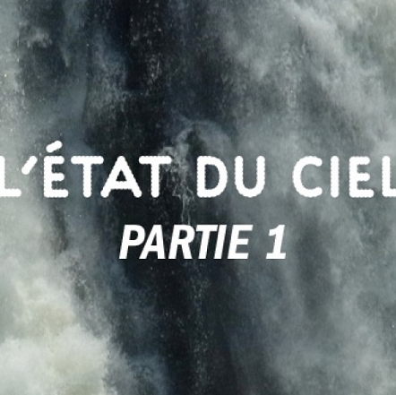 L'état du ciel - Partie 1