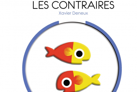 Les contraires - Xavier Deneux
