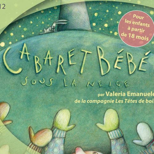 Cabaret Bébé sous la neige - Compagnie Les Têtes de Bois