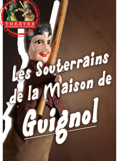 Les souterrains de la Maison de Guignol