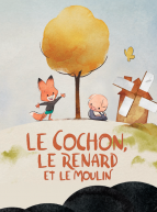 Le Cochon, le Renard et le Moulin - Affiche