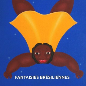 Expo : Fantaisies brésiliennes