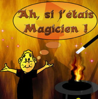 Ah si j'étais magicien - Théâtre de la Cible