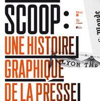 Expo - Scoop : une histoire graphique de la presse