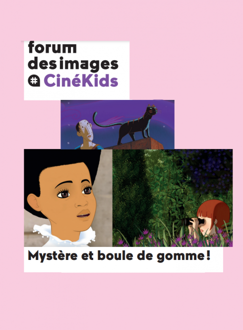 CinéKids - Cycle "Mystère et boule de gomme" au Forum des images