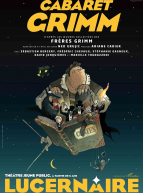 Cabaret Grimm - Les Troittoirs du Hasard et les Tréteaux de la Pleine Lune